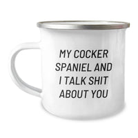 Load image into Gallery viewer, Cocker Spaniel Dog Lovers&#39; Funny Camping Mugs - Gifts from Friends for Birthday, My Cocker Spaniel And I Talk Shit About You Quote - Image 1

