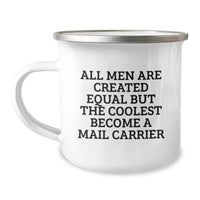 Load image into Gallery viewer, Funny Mail Carrier Gifts, &#39;All Men Are Created Equal But The Coolest Become A Mail Carrier&#39; Camping Mug for Graduation, Gifts from Friends, Perfect for Mail Carrier Enthusiasts, Gifts for Men - Image 1
