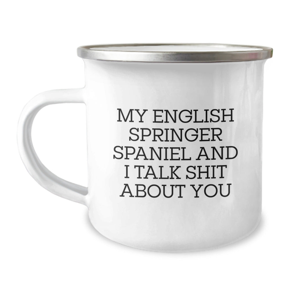Gifts from Friends and Family for English Springer Spaniel Dog Lovers - Funny Camping Mug - My English Springer Spaniel And I Talk Shit About You - Image 1
