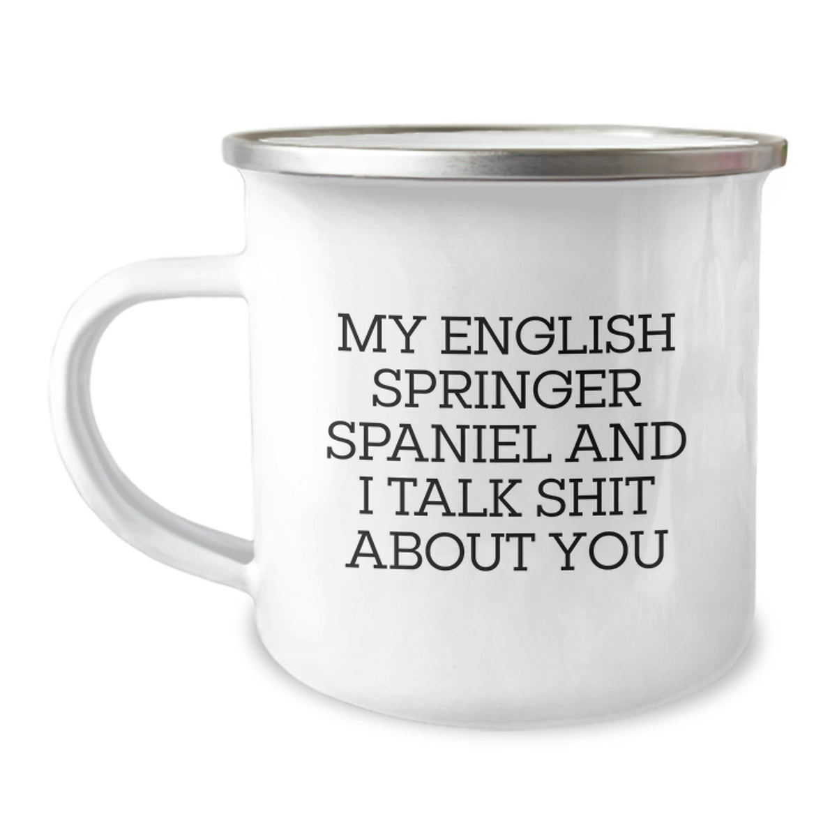 Gifts from Friends and Family for English Springer Spaniel Dog Lovers - Funny Camping Mug - My English Springer Spaniel And I Talk Shit About You - Image 1