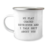 Load image into Gallery viewer, Funny Flat Coated Retriever Dog Gifts from Friends for Flat Coated Retriever Dog Lover - My Flat Coated Retriever And I Talk Shit About You Camping Mug - Image 1
