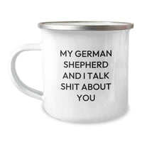 Load image into Gallery viewer, Funny German Shepherd Dog Camping Mug Gifts from Men for Christmas Unique Presents - &#39;My German Shepherd And I Talk Shit About You&#39; - Image 1

