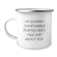 Load image into Gallery viewer, Funny German Shorthaired Pointer Dog Gifts, Friends and Family Unique Christmas Mugs, My German Shorthaired Pointer And I Talk Shit About You, Camping Mug for Men and Women - Image 1
