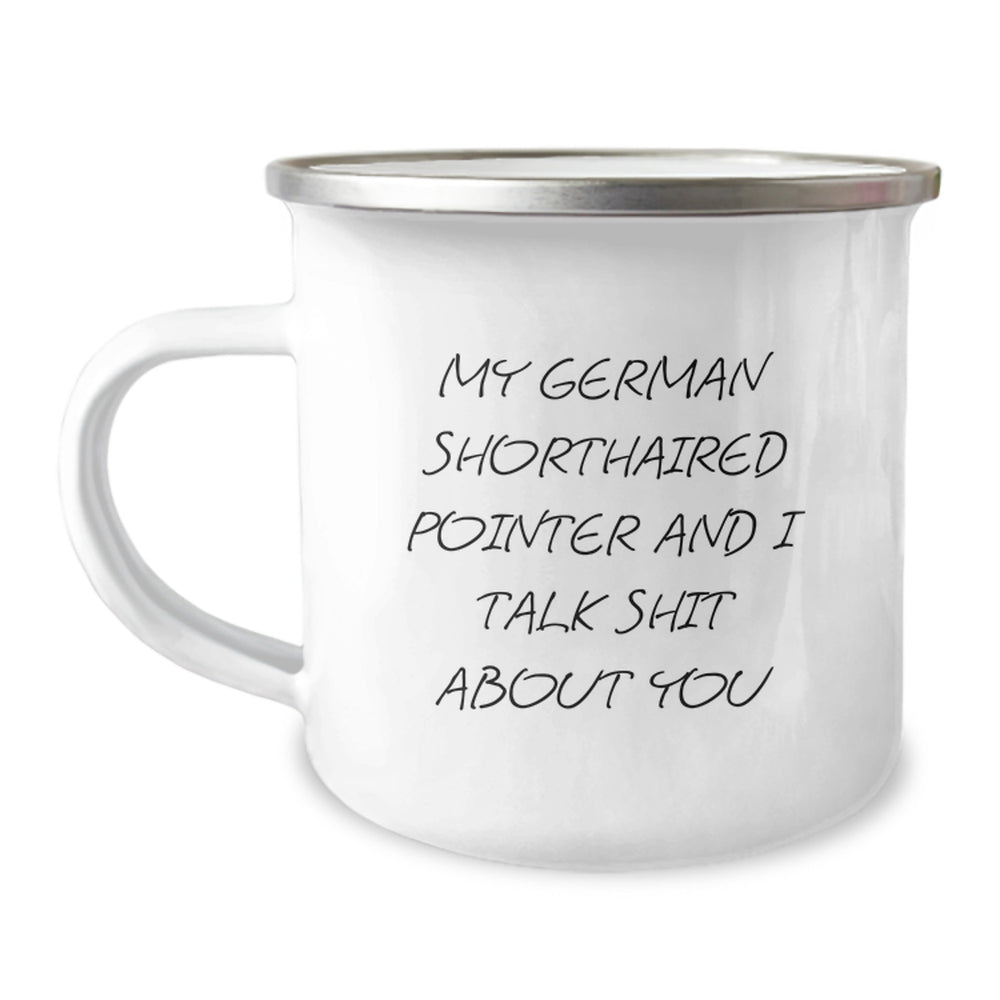 Funny German Shorthaired Pointer Dog Gifts, Friends and Family Unique Christmas Mugs, My German Shorthaired Pointer And I Talk Shit About You, Camping Mug for Men and Women - Image 1