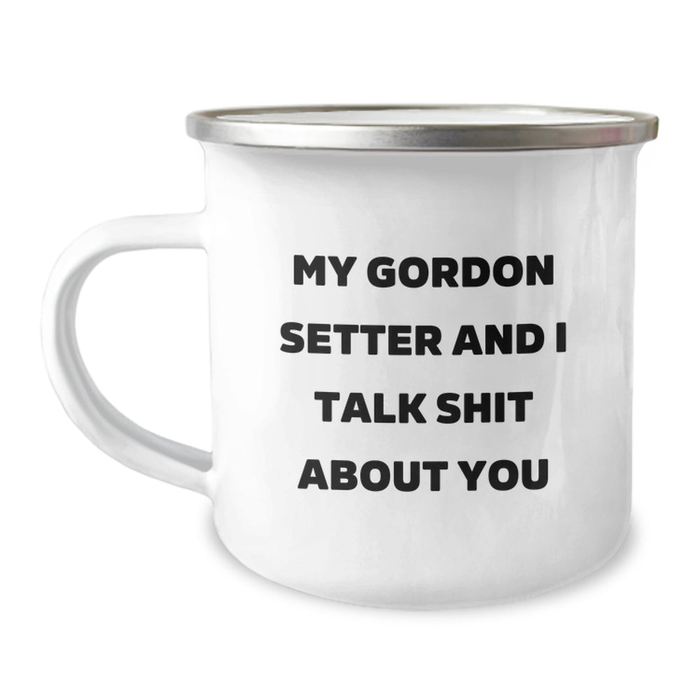 Funny Gordon Setter Dog Lover Gifts, My Gordon Setter And I Talk Shit About You Camping Mug, Birthday Unique Gifts for Gordon Setter Dog Enthusiasts from Friends, Family - Image 1