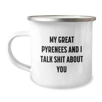 Load image into Gallery viewer, Funny Great Pyrenees Dog Camping Mug Gifts from Friends for Birthday, &#39;My Great Pyrenees And I Talk Shit About You&#39; Quote, 12 oz Stainless Steel with Enamel Finish - Image 1
