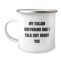 Load image into Gallery viewer, Funny Italian Greyhound Dog Gifts from Friends for Italian Greyhound Dog Lovers - My Italian Greyhound And I Talk Shit About You Quote, Birthday Unique Gifts, Camping Mug - Image 1
