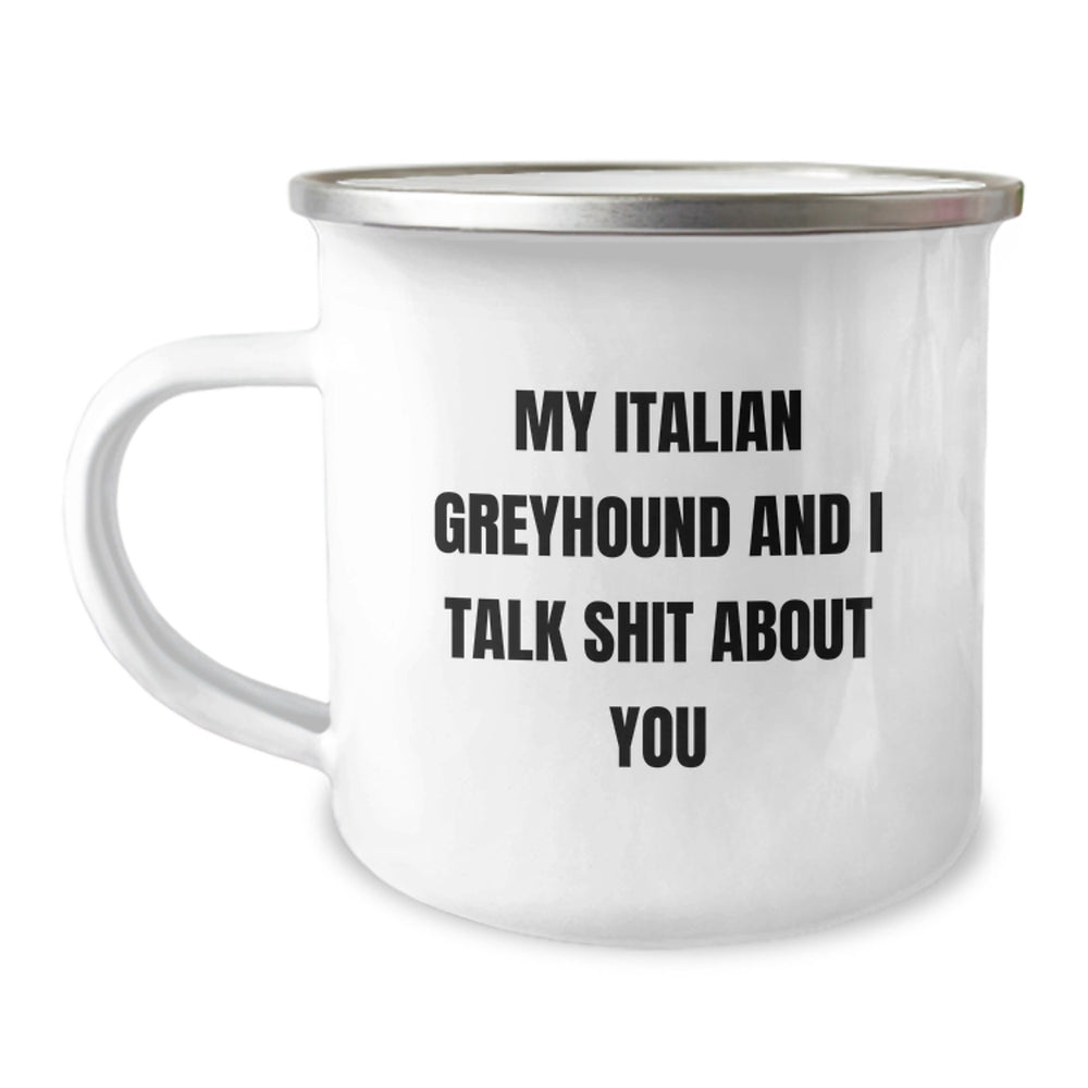 Funny Italian Greyhound Dog Gifts from Friends for Italian Greyhound Dog Lovers - My Italian Greyhound And I Talk Shit About You Quote, Birthday Unique Gifts, Camping Mug - Image 1