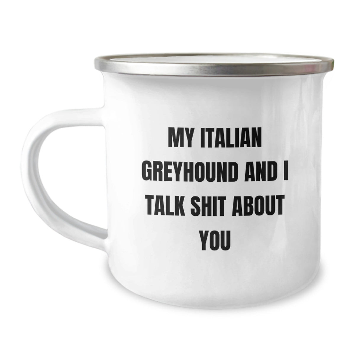 Funny Italian Greyhound Dog Gifts from Friends for Italian Greyhound Dog Lovers - My Italian Greyhound And I Talk Shit About You Quote, Birthday Unique Gifts, Camping Mug - Image 1