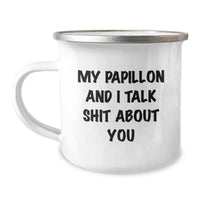 Load image into Gallery viewer, Papillon Dog Lovers&#39; Funny Camping Mug, Gifts from Friends to Family - &#39;My Papillon And I Talk Shit About You&#39; Birthday Unique Gifts - Image 1
