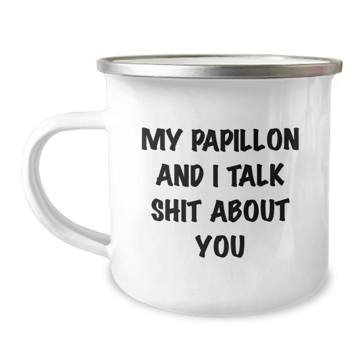 Papillon Dog Lovers' Funny Camping Mug, Gifts from Friends to Family - 'My Papillon And I Talk Shit About You' Birthday Unique Gifts - Image 1