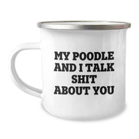 Load image into Gallery viewer, Funny Poodle Dog Camping Mug Gifts from Men to Friends, Unique Birthday Presents for Poodle Dog Lovers, My Poodle And I Talk Shit About You Quote - Image 1
