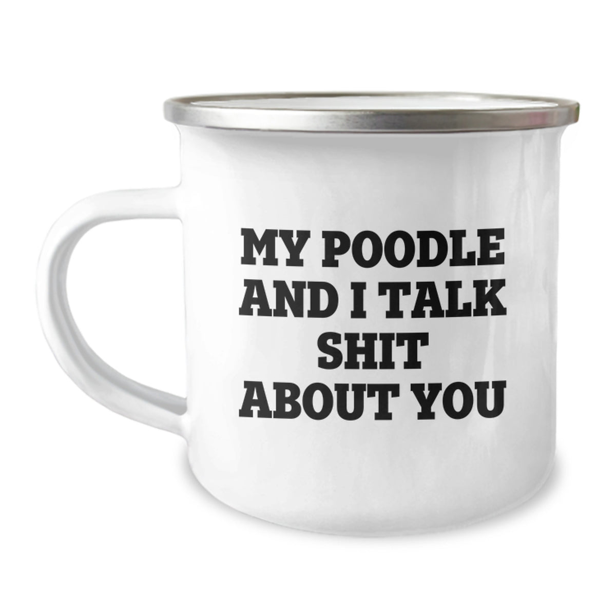 Funny Poodle Dog Camping Mug Gifts from Men to Friends, Unique Birthday Presents for Poodle Dog Lovers, My Poodle And I Talk Shit About You Quote - Image 1