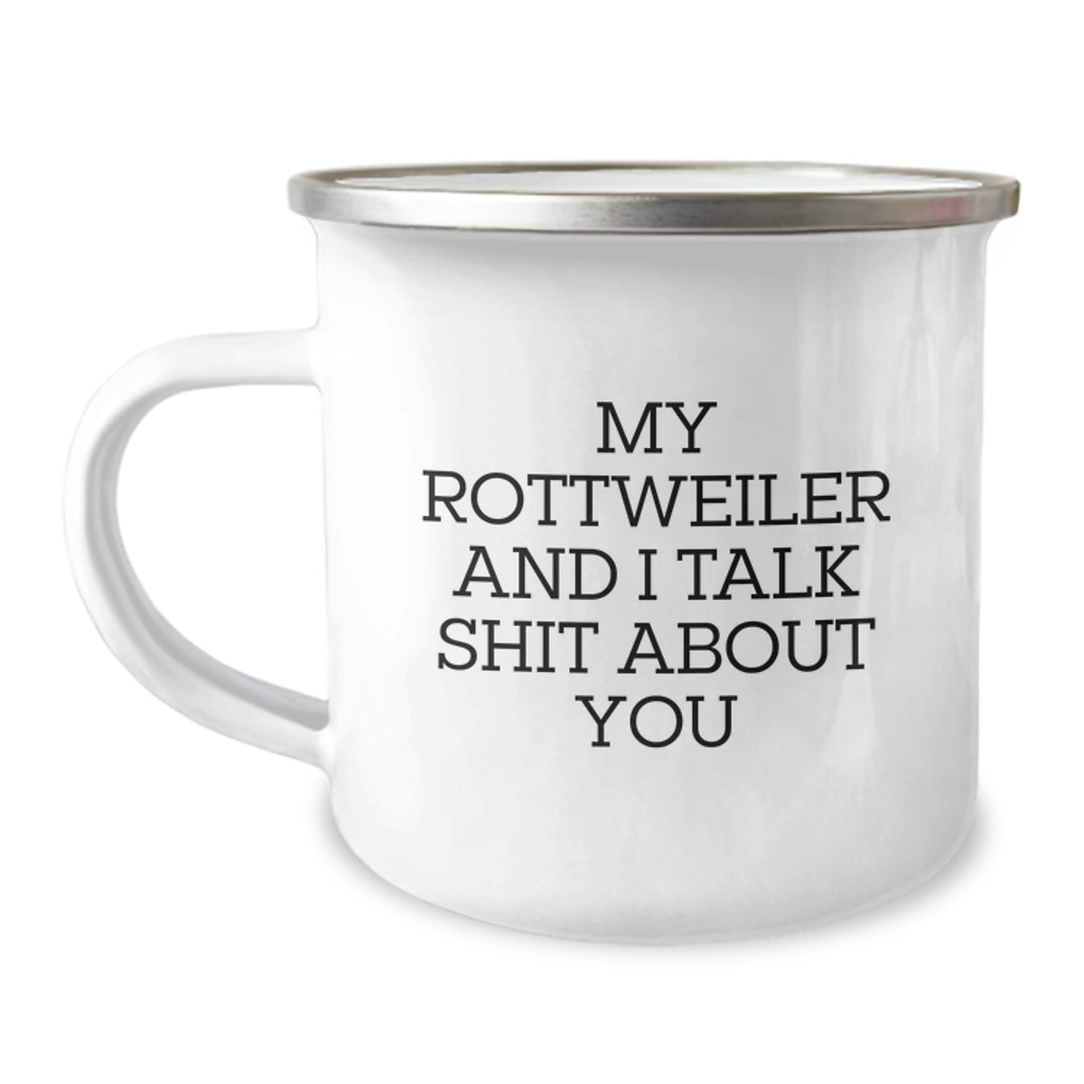 Funny Rottweiler Dog Gifts from Men to Friends for Birthday, My Rottweiler And I Talk Shit About You Camping Mug - Image 1