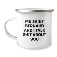 Load image into Gallery viewer, Saint Bernard Dog Lover&#39;s Funny Camping Mug, Gifts from Friends and Family, Birthday Unique Gifts for Saint Bernard Dog Owners, My Saint Bernard And I Talk Shit About You - Image 1
