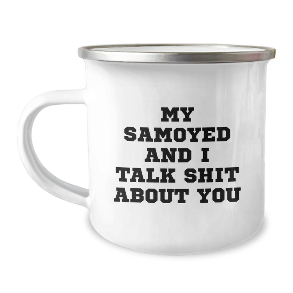 Funny Samoyed Dog Gifts from Family - Birthday Unique Gifts for Samoyed Dog Lovers Camping Mug with My Samoyed And I Talk Shit About You Quote - Image 1
