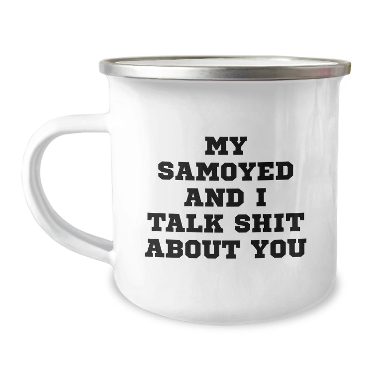 Funny Samoyed Dog Gifts from Family - Birthday Unique Gifts for Samoyed Dog Lovers Camping Mug with My Samoyed And I Talk Shit About You Quote - Image 1