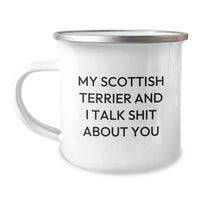 Load image into Gallery viewer, Funny Scottish Terrier Dog Gifts from Friends for Graduation Unique Camping Mugs - &#39;My Scottish Terrier And I Talk Shit About You&#39; Quote - Image 1
