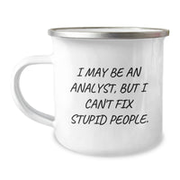 Load image into Gallery viewer, Funny Analyst Gifts, I May Be An Analyst But I Can&#39;t Fix Stupid People, Men Gifts from Friends, Birthday Unique Gifts for Analyst - Image 1
