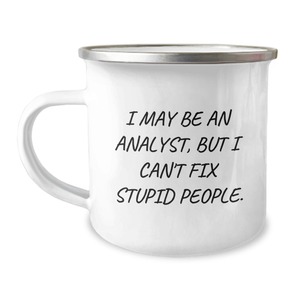 Funny Analyst Gifts, I May Be An Analyst But I Can't Fix Stupid People, Men Gifts from Friends, Birthday Unique Gifts for Analyst - Image 1