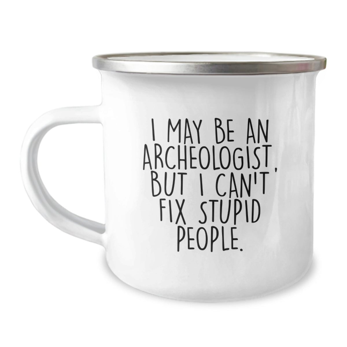 Funny Archeologist Gifts for Men Women Friends Family - Unique Christmas Mugs for Camping Lovers - I May Be An Archeologist But I Can't Fix Stupid People - Image 1