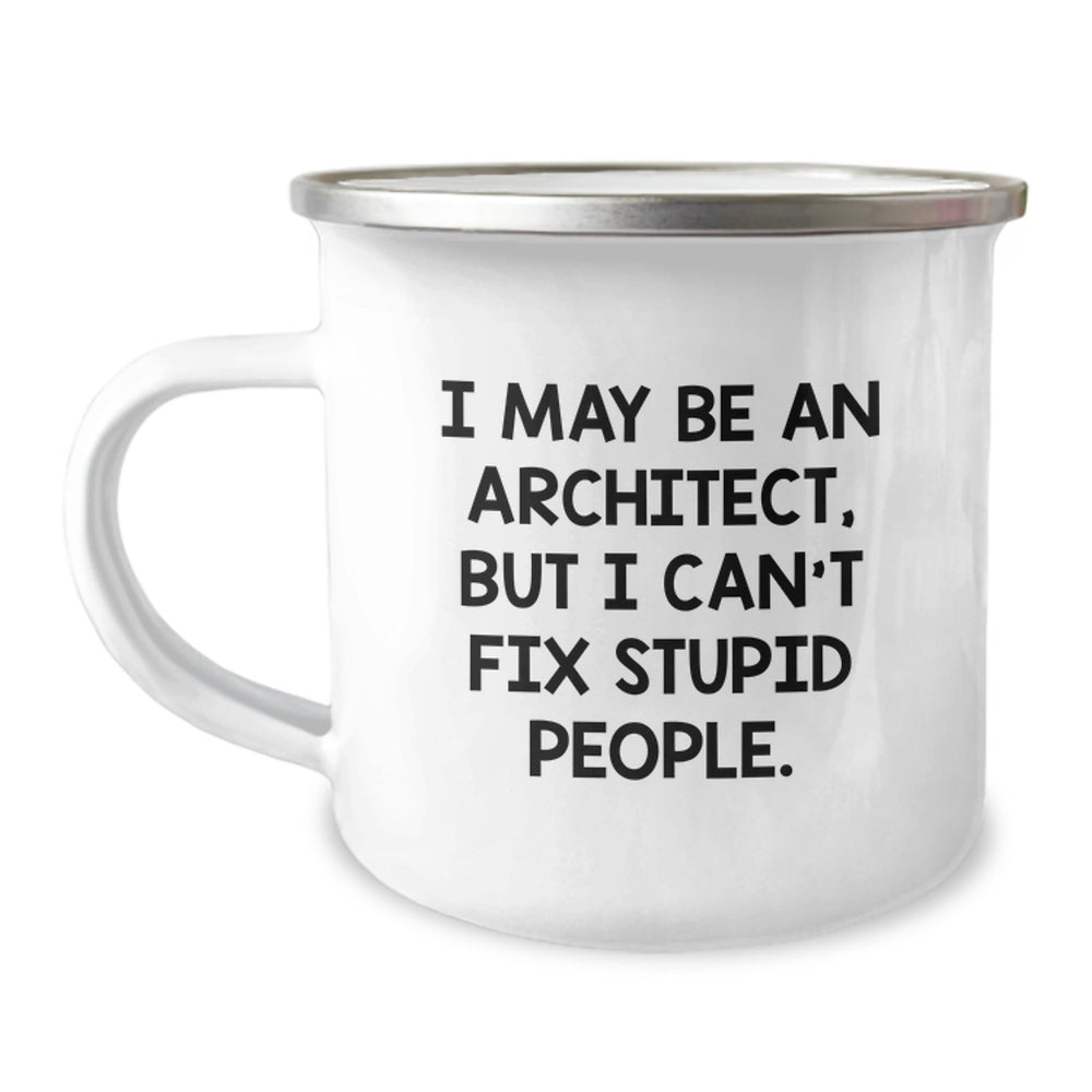 Funny Architect Gift Ideas - Camping Mugs for Architects - 'I May Be An Architect But I Cant Fix Stupid People' Christmas Unique Gifts from Men to Friends - Image 1