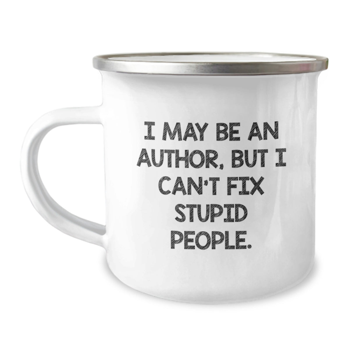 Author Gifts, Funny Quote, Camping Mug - 'I May Be An Author, But I Can't Fix Stupid People.' Gifts from Friends to Author, Birthday Unique Gifts - Image 1
