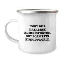 Load image into Gallery viewer, Funny Database Administrator Gifts, &#39;I May Be A Database Administrator, But I Can&#39;t Fix Stupid People!&#39; Camping Mug, Birthday Unique Gifts from Friends to Coworkers - Image 1
