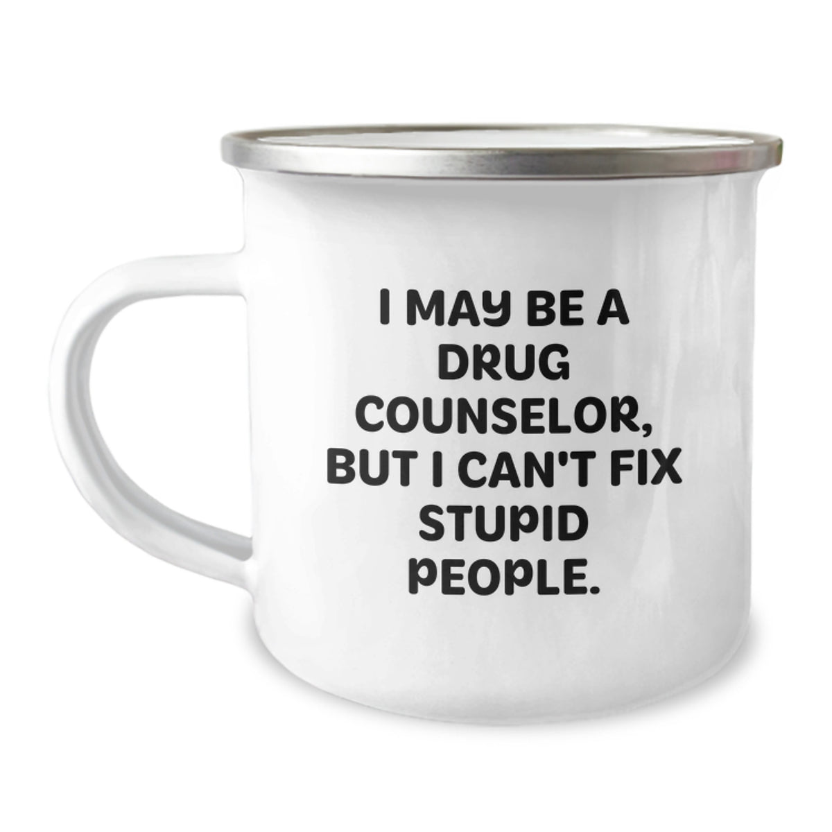 Funny Drug Counselor Mug, I May Be A Drug Counselor, But I Can't Fix Stupid People., Gifts from Friends for Drug Counselor Birthday Unique Gifts - Image 1