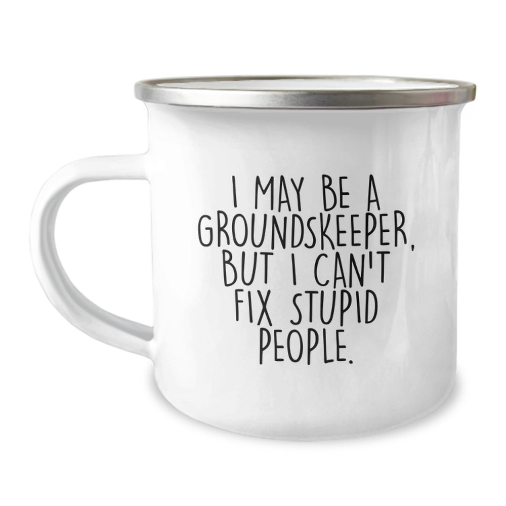 Funny groundskeeper Gifts for Christmas - I May Be A groundskeeper, But I Can't Fix Stupid People. - Men's Camping Mug - Image 1