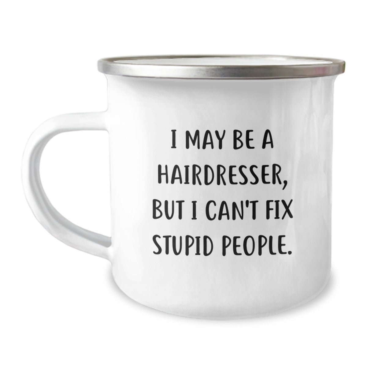 Funny Hairdresser Gifts, I May Be A Hairdresser, But I Can't Fix Stupid People. - Birthday Unique Gifts from Friends to Hairdresser - Image 1