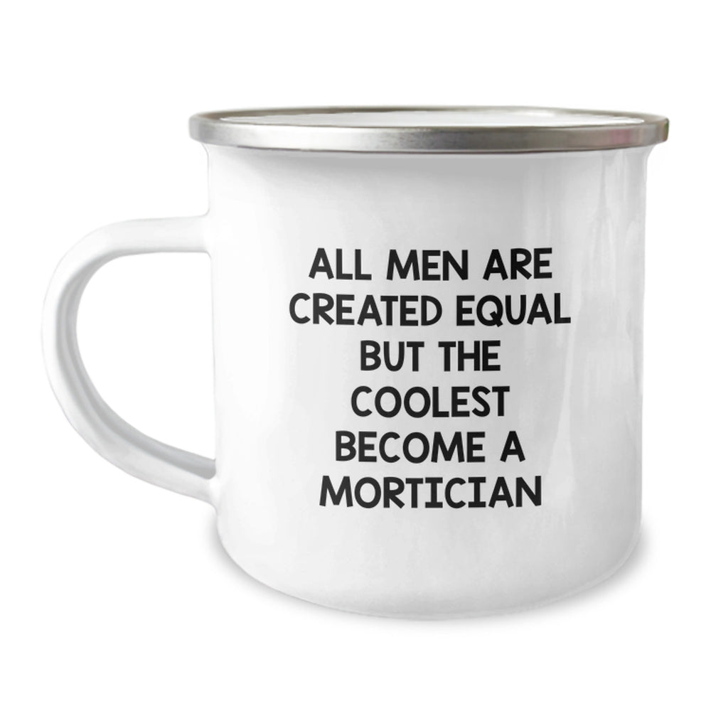 Mortician Humor Gifts from Friends for Mortician Graduation, Funny Camping Mug, Quote: 'All Men Are Created Equal But The Coolest Become A Mortician', 12 oz Stainless Steel - Image 1