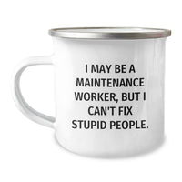 Load image into Gallery viewer, Funny Quirky Gifts from Friends for Maintenance Worker, I May Be A Maintenance Worker, But I Can&#39;t Fix Stupid People. Birthday Unique Gifts for Men - Image 1
