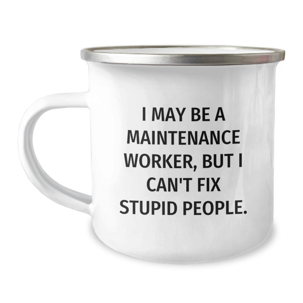 Funny Quirky Gifts from Friends for Maintenance Worker, I May Be A Maintenance Worker, But I Can't Fix Stupid People. Birthday Unique Gifts for Men - Image 1