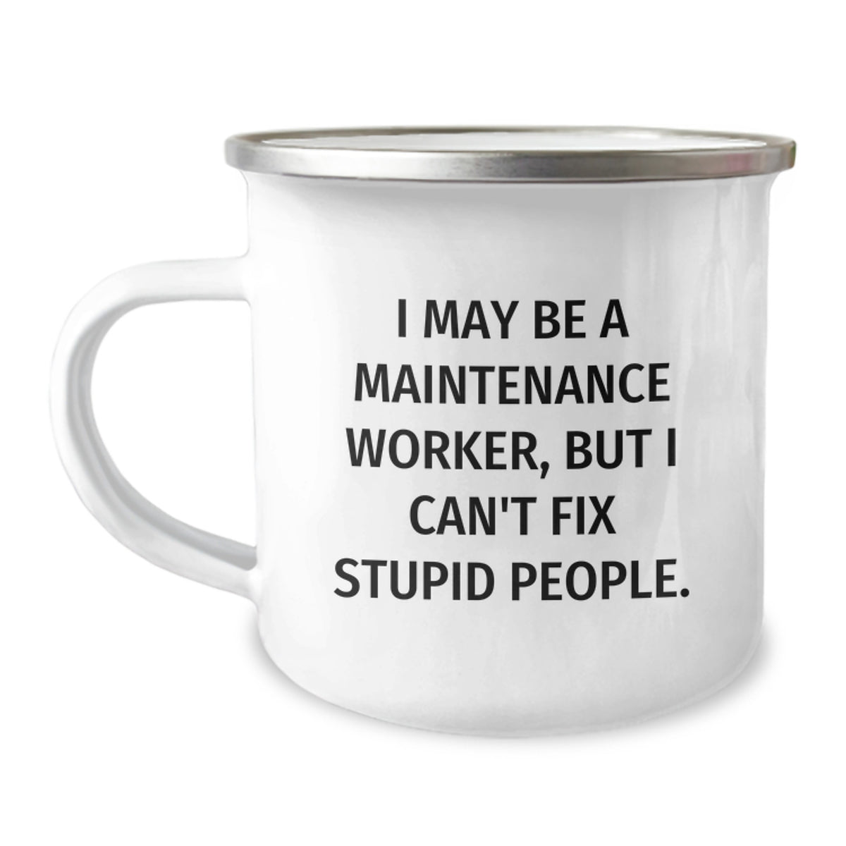 Funny Quirky Gifts from Friends for Maintenance Worker, I May Be A Maintenance Worker, But I Can't Fix Stupid People. Birthday Unique Gifts for Men - Image 1