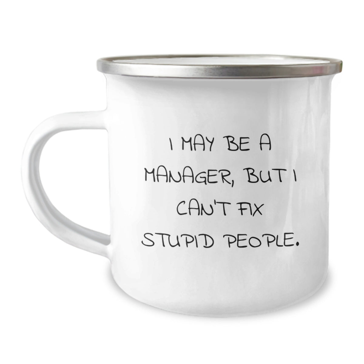 Funny Manager Gifts for Men, Christmas Unique Present Ideas from Friends to Colleagues, Camping Mug with I May Be A Manager, But I Can't Fix Stupid People. - Image 1