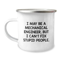 Load image into Gallery viewer, Funny Mechanical Engineer Gifts for Men - I May Be A Mechanical Engineer, But I Can&#39;t Fix Stupid People Christmas Unique Gifts from Friends to Family - Mechanical Engineer Camping Mug - Image 1
