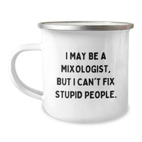 Load image into Gallery viewer, Funny Mixologist Gifts from Friends for Men, Women - Christmas Unique Mugs for Camping Enthusiasts, I May Be A Mixologist, But I Can&#39;t Fix Stupid People. - Image 1
