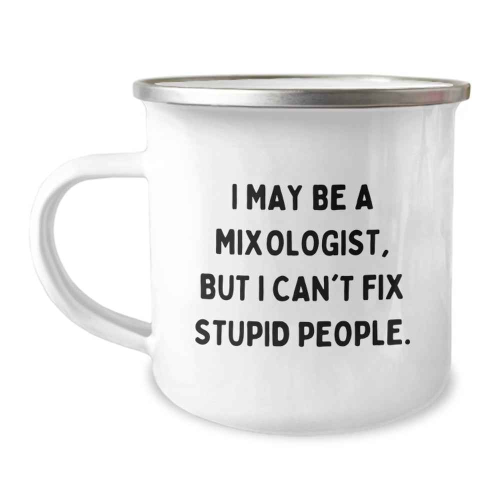 Funny Mixologist Gifts from Friends for Men, Women - Christmas Unique Mugs for Camping Enthusiasts, I May Be A Mixologist, But I Can't Fix Stupid People. - Image 1