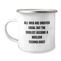 Load image into Gallery viewer, Nuclear Technologist Funny Quote Gifts for Men - All Men Are Created Equal But The Coolest Become A Nuclear Technologist - Christmas Unique Mugs for Nuclear Tech Enthusiasts - Image 1

