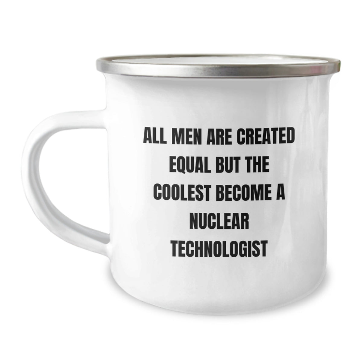 Nuclear Technologist Funny Quote Gifts for Men - All Men Are Created Equal But The Coolest Become A Nuclear Technologist - Christmas Unique Mugs for Nuclear Tech Enthusiasts - Image 1