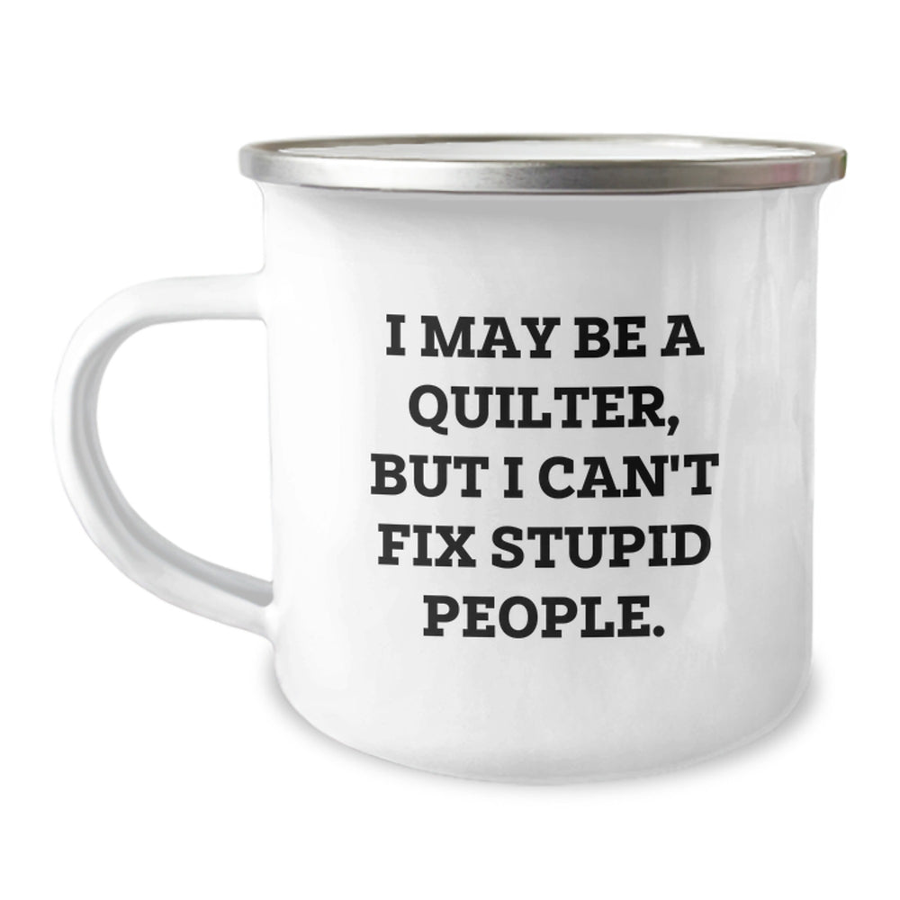 Funny Quilter Gifts for Men from Friends, Christmas Unique Quilter Mugs with I May Be A Quilter, But I Can't Fix Stupid People. - Image 1