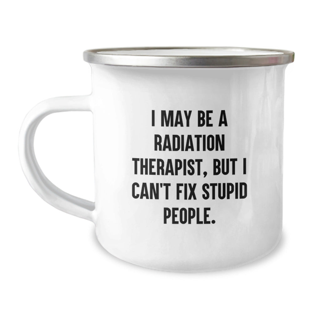 Radiation Therapist Funny Gifts, Enamel Camping Mug with Witty Quote, Gifts from Friends to Radiation Therapist, 12 oz Stainless Steel - Image 1