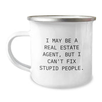 Load image into Gallery viewer, Funny Real Estate Agent Camping Mug for Men, Gifts from Friends to Real Estate Agent, I May Be A Real Estate Agent, But I Can&#39;t Fix Stupid People, Christmas Unique Gifts for Real Estate Agent - Image 1
