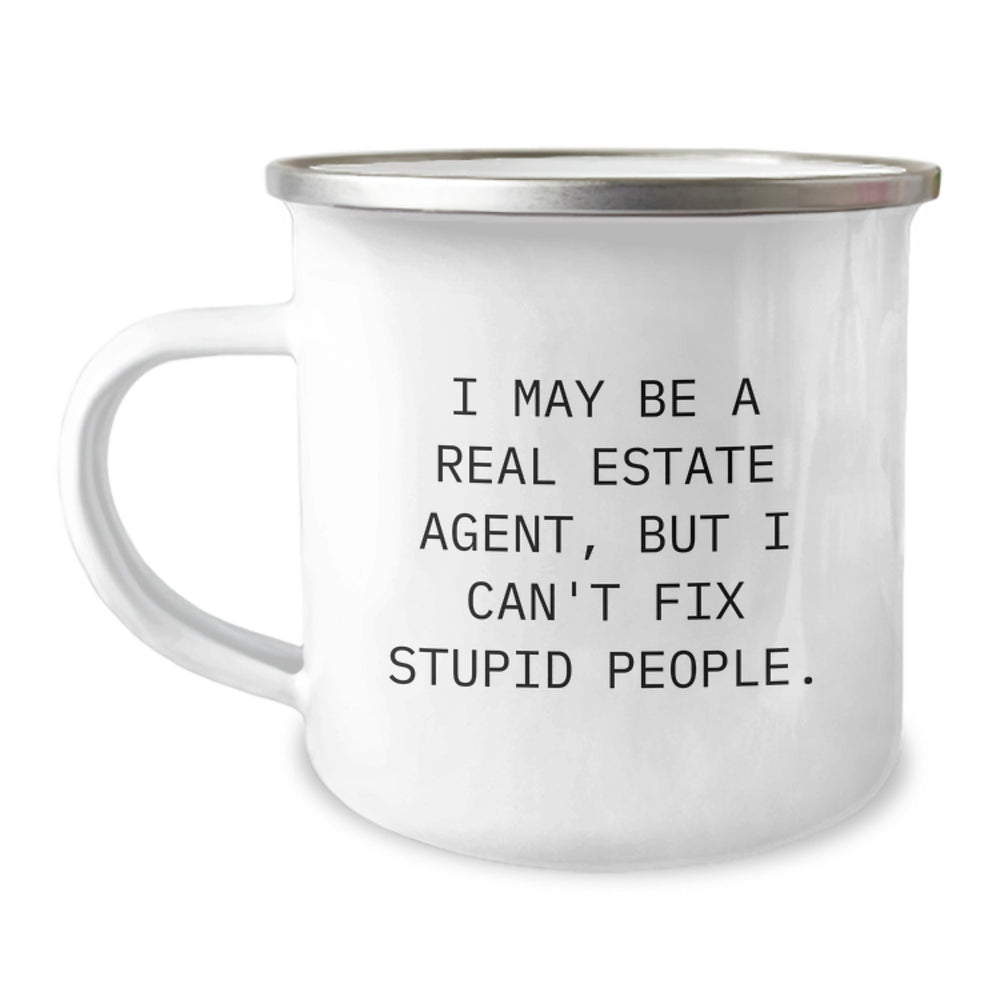 Funny Real Estate Agent Camping Mug for Men, Gifts from Friends to Real Estate Agent, I May Be A Real Estate Agent, But I Can't Fix Stupid People, Christmas Unique Gifts for Real Estate Agent - Image 1