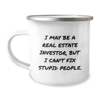 Load image into Gallery viewer, Funny Real Estate Investor Christmas Unique Gifts from Friends to Men, Unique Camping Mug with I May Be A Real Estate Investor, But I Can&#39;t Fix Stupid People. - Image 1
