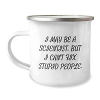 Load image into Gallery viewer, Funny Scientist Gifts, I May Be A Scientist, But I Can&#39;t Fix Stupid People., Birthday Unique Gifts from Friends to Scientist - Image 1
