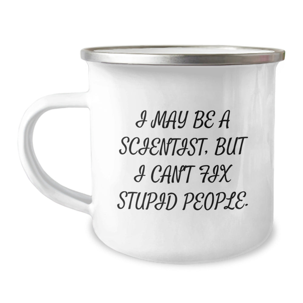 Funny Scientist Gifts, I May Be A Scientist, But I Can't Fix Stupid People., Birthday Unique Gifts from Friends to Scientist - Image 1