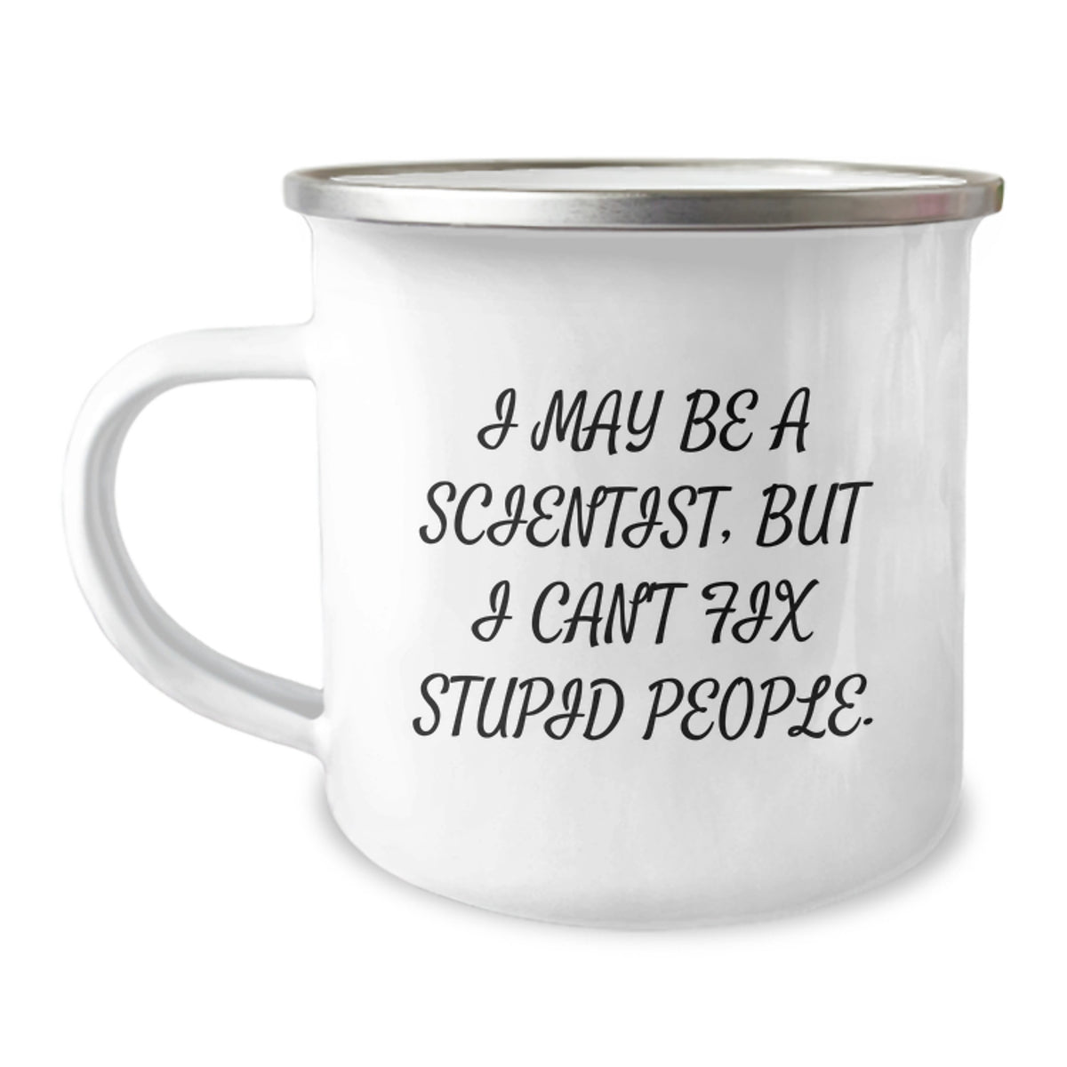 Funny Scientist Gifts, I May Be A Scientist, But I Can't Fix Stupid People., Birthday Unique Gifts from Friends to Scientist - Image 1