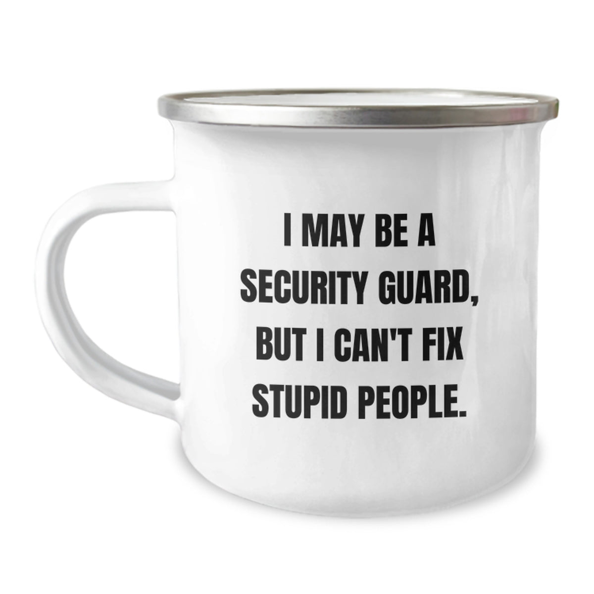 Security Guard Humor Gifts from Friends for Men Funny Camping Mug, 'I May Be A Security Guard, But I Can't Fix Stupid People.', Perfect Birthday Unique Gifts - Image 1